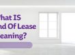 What is end of lease cleaning in Melbourne?